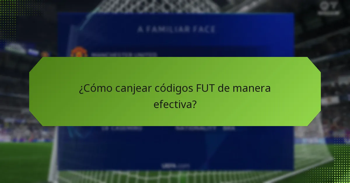 ¿Cómo canjear códigos FUT de manera efectiva?