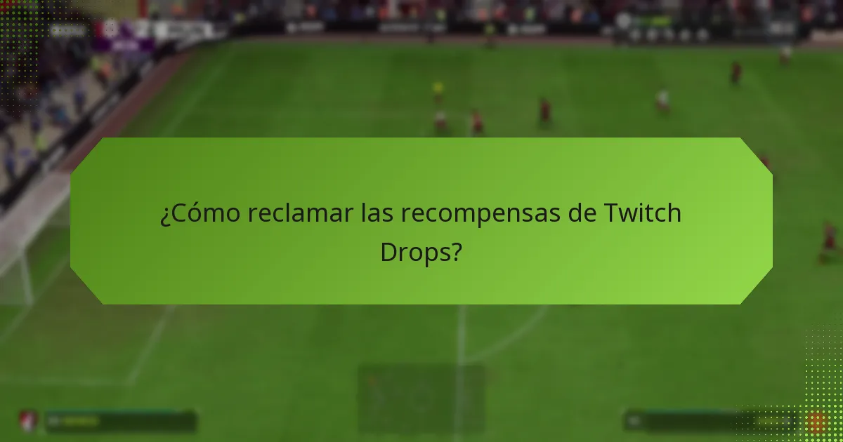 ¿Qué recompensas puedes ganar con los Twitch Drops?